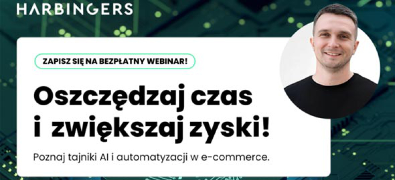 Bezpłatny webinar Harbingers - Automatyzacja i AI w e-commerce 4 września 2024 r.